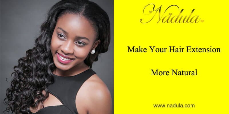 Make your hair extension more natural