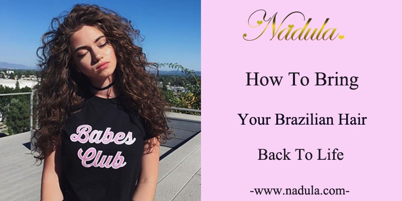How to make your brazilian hair back to life