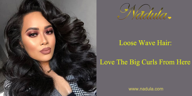 Loose Wave Hair Love The Big Curls From Here Nadula