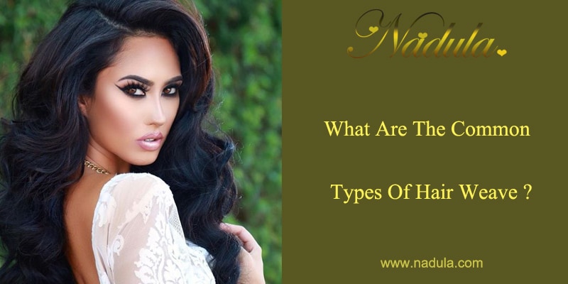 What are the common types of hair weave?