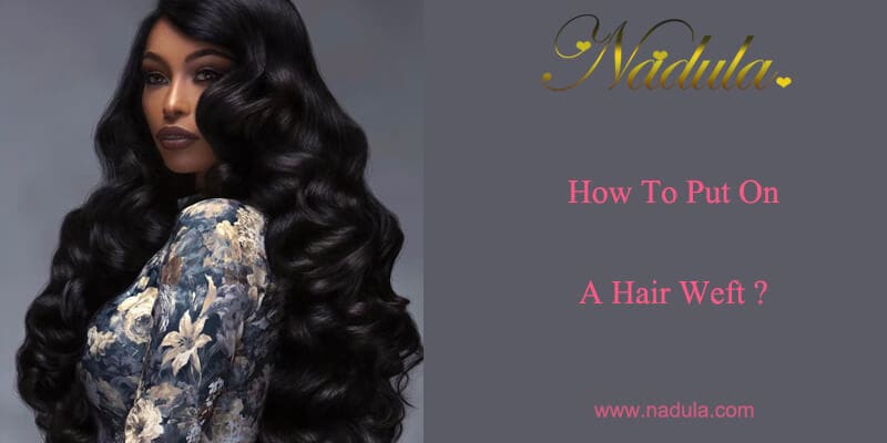 How to put on a hair weft?