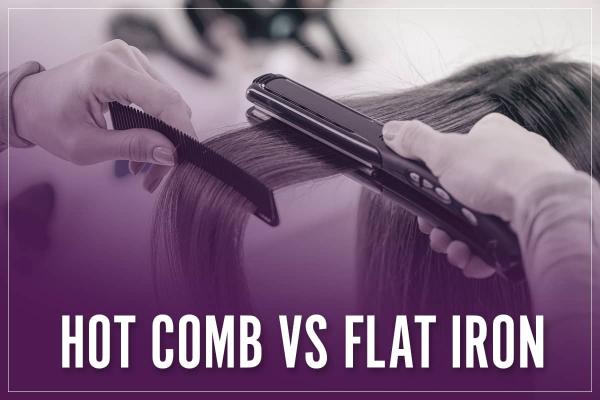 hot comb vs flat iron