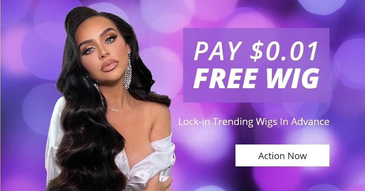 $0.01=Get Chance To Get Free Wig!